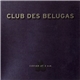 Club Des Belugas - Caviar At 3 A.M.